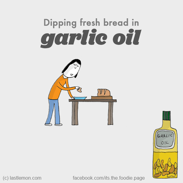 Foodie: Dipping fresh bread in garlic oil
