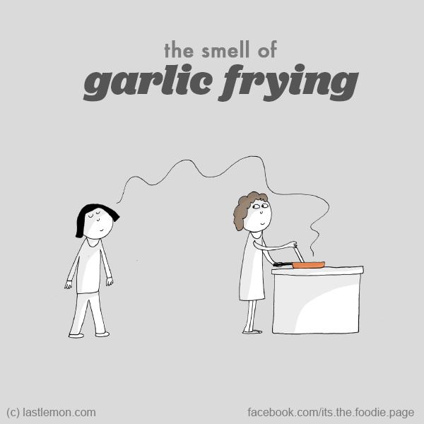 Foodie: the smell of garlic frying