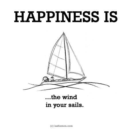 Happiness: HAPPINESS IS: ...the wind in your sails.