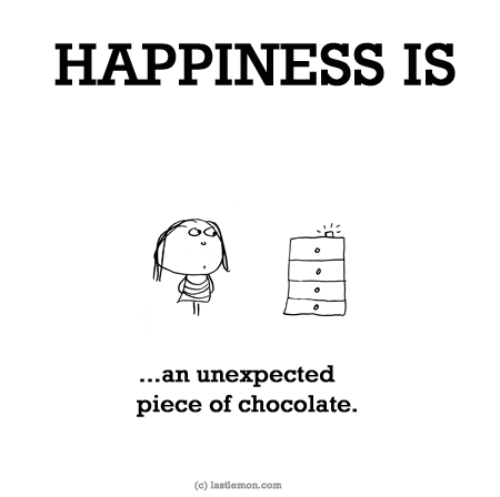 Happiness: HAPPINESS IS: An unexpected piece of chocolate.