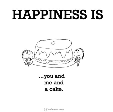 Happiness: HAPPINESS IS...you and me and a cake.