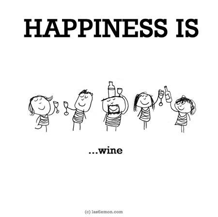 Happiness: HAPPINESS IS...wine