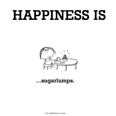 Happiness: HAPPINESS IS...sugarlumps.