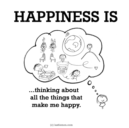 Happiness: HAPPINESS IS...thinking about all the things that make me happy.