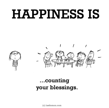 Happiness: HAPPINESS IS...counting your blessings.
