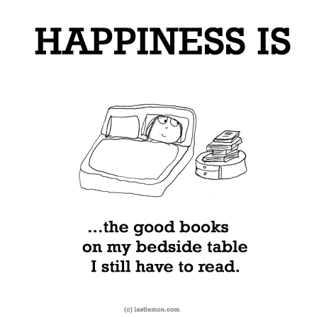 Happiness: HAPPINESS IS...the good books on my bedside table I still have to read.