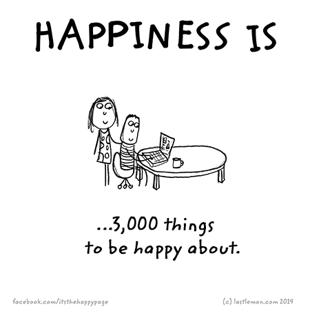 Happiness: Happiness is 3,000 things to be happy about
