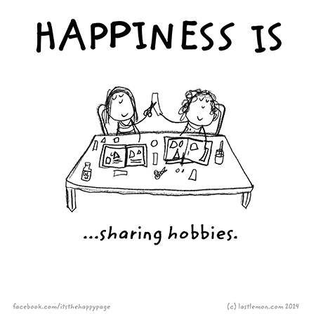 Happiness: Happiness is sharing hobbies