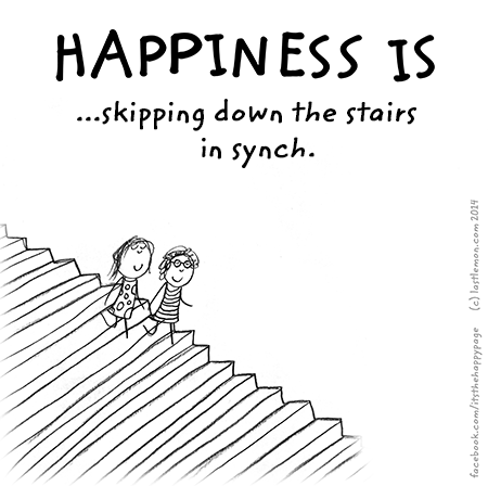 Happiness: Happiness is skipping down the stairs in synch