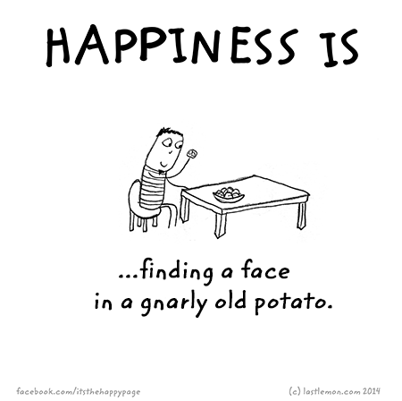 Happiness: Happiness is finding a face in a gnarly old potato