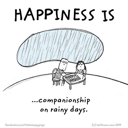 Happiness: Happiness is companionship on rainy days
