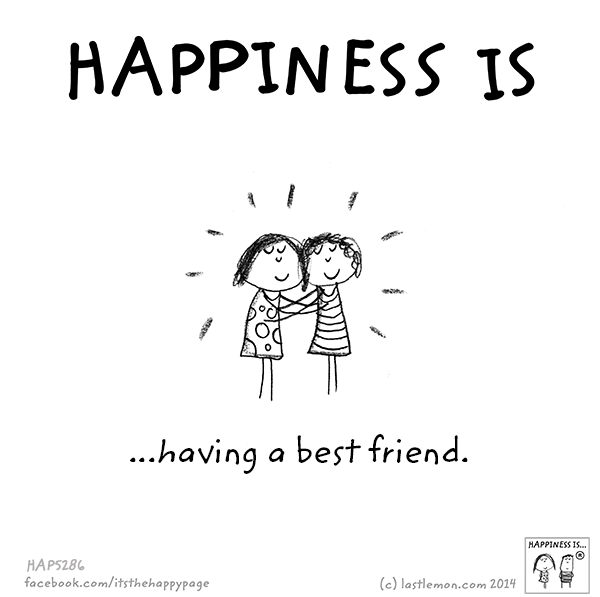 Happiness: Happiness is having a best friend