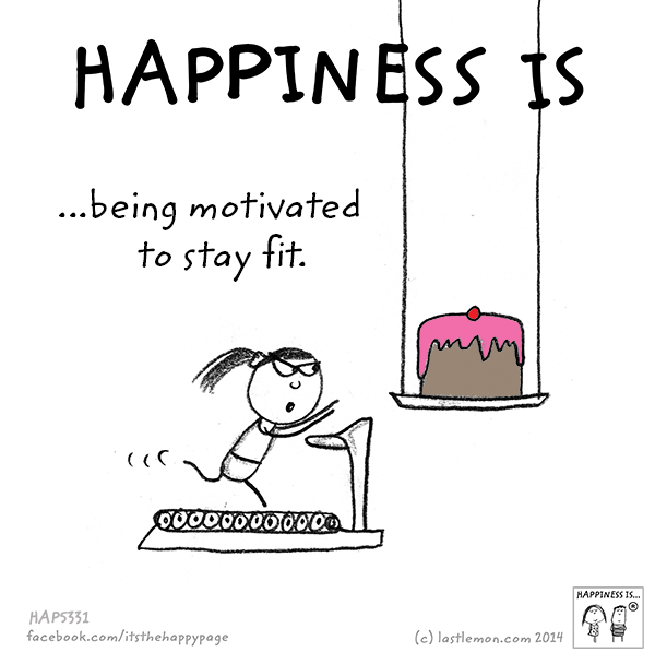 Happiness: Happiness is being motivated to stay fit