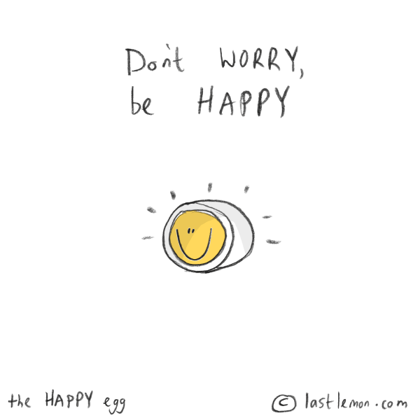 Happy Egg: Don't worry, be happy!