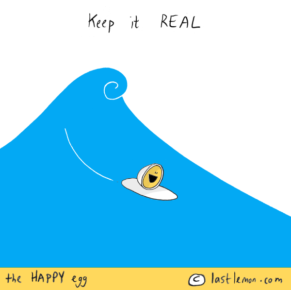 Happy Egg: Keep it real