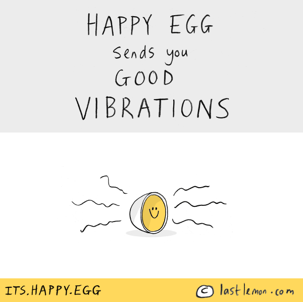 Happy Egg: Happy egg sends you good vibrations
