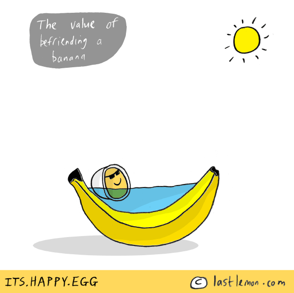 Happy Egg: The value of befriending a banana