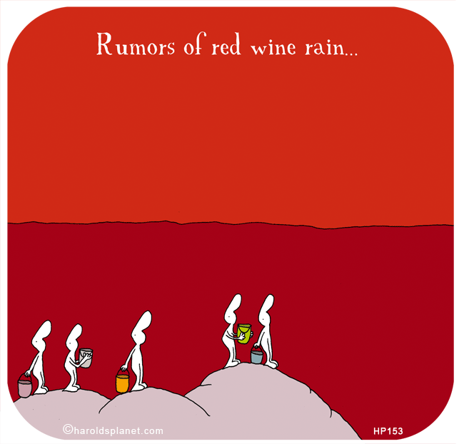 Harold's Planet: Rumors of red wine rain, Rumours of red wine rain, 