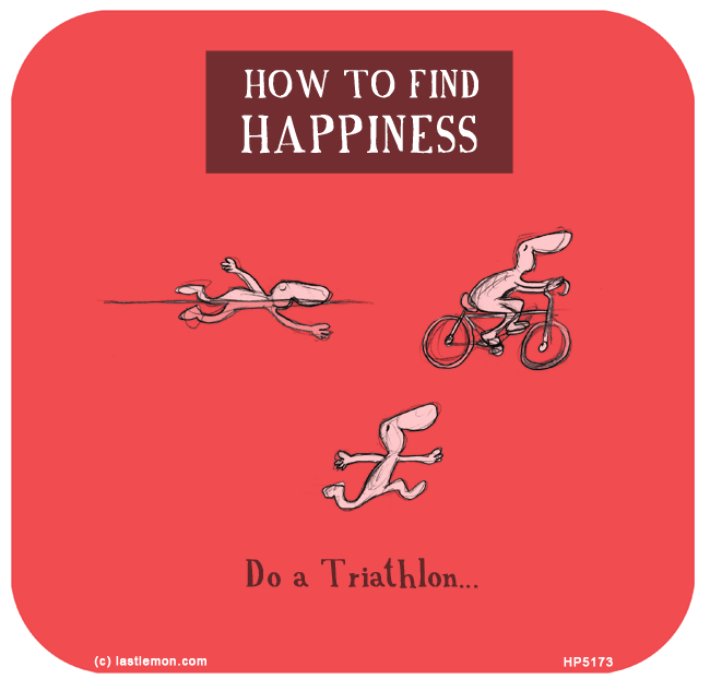 Harold's Planet: How to find happiness: Do a triathlon