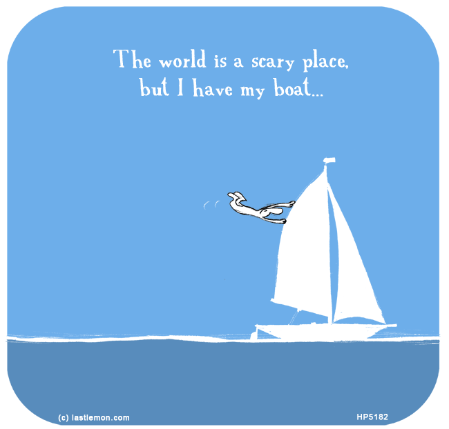 Harold's Planet: The world is a scary place but I have my boat...