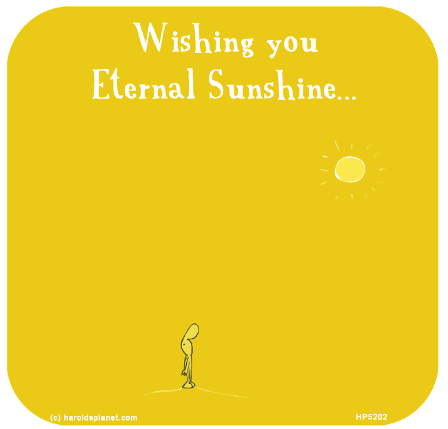 Harold's Planet: Wishing you eternal sunshine
