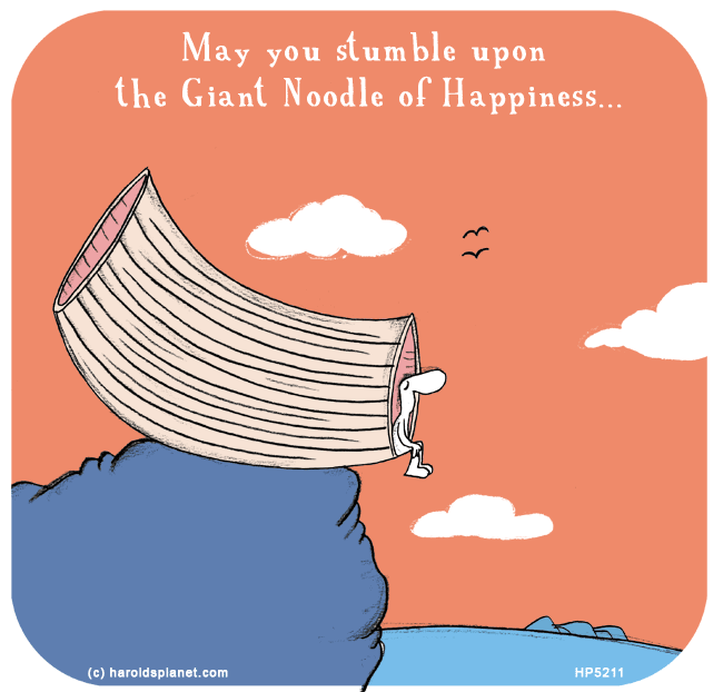 Harold's Planet: May you stumble upon The Giant Noodle of Happiness...