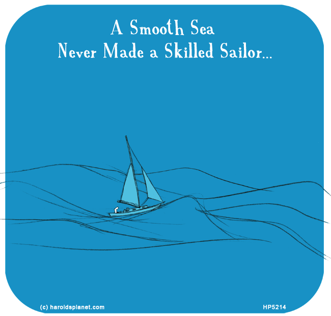 Harold's Planet: A Smooth Sea Never Made a Skilled Sailor...
