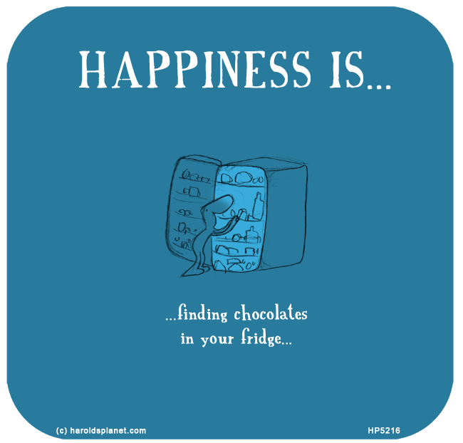 Harold's Planet: HAPPINESS IS: Finding chocolates in your fridge...