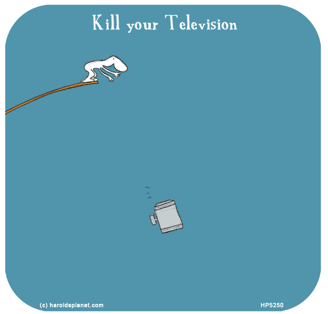 Harold's Planet: Kill your Television