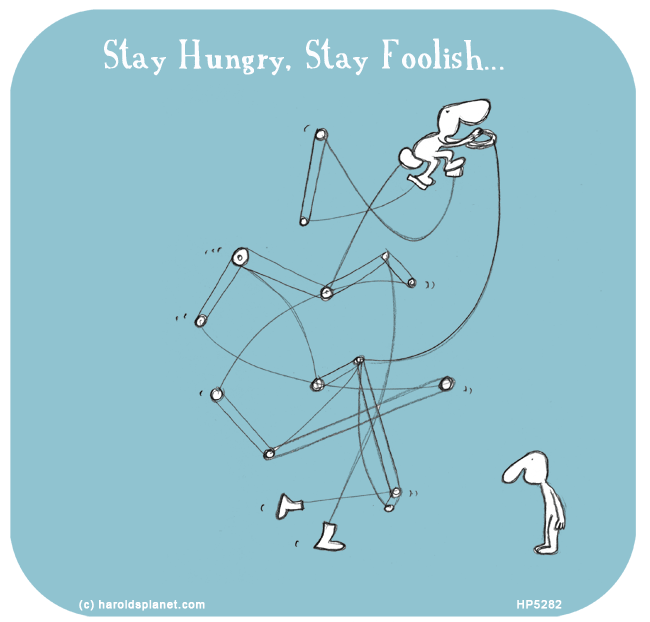 Harold's Planet: Stay Hungry, Stay Foolish...