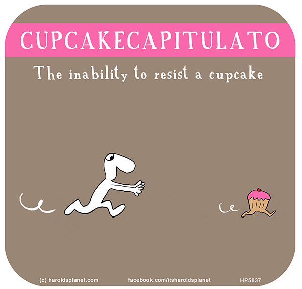 Harold's Planet: CUPCAKECAPITULATO: The inability to resist a cupcake