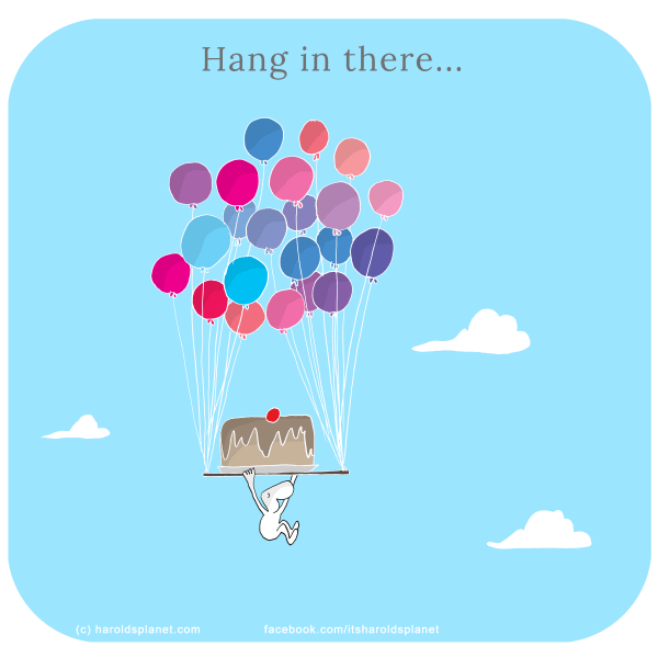 Harold's Planet: Hang in there...
