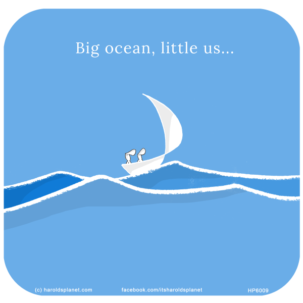 Harold's Planet: Big ocean, little us