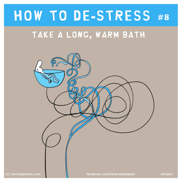 Harold's Planet: HOW TO DE-STRESS #8: Take a long, warm bath
