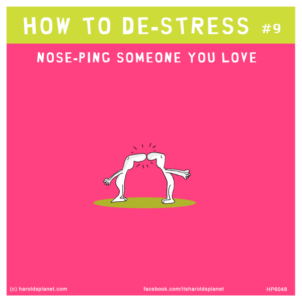 Harold's Planet: HOW TO DE-STRESS #9: NOSE-PING SOMEONE YOU LOVE