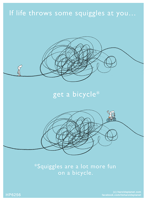 Harold's Planet: If life throws some squiggles at you…get a bicycle*Squiggles are a lot more fun on a bicycle.