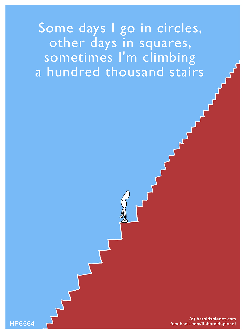 Harold's Planet: Some days I go in circles, other days in squares, sometimes I'm climbing a hundred thousand stairs