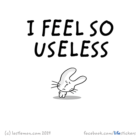Stickers for Life: I feel so useless