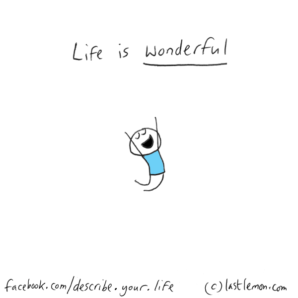 Life...: Life is wonderful