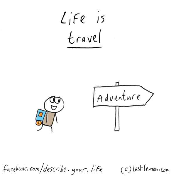 Life...: Life is travel