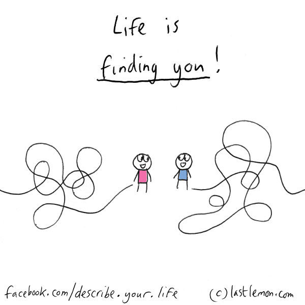 Life...: Life is finding you