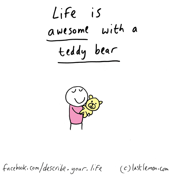 Life...: Life is awesome with a teddy bear