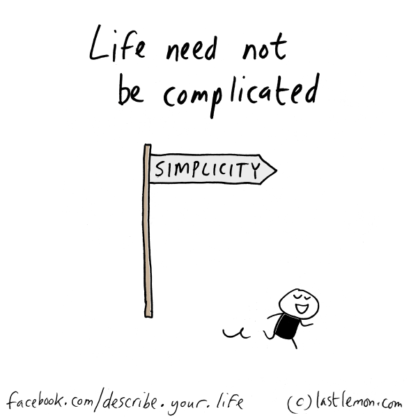 Life...: Life need not be complicated