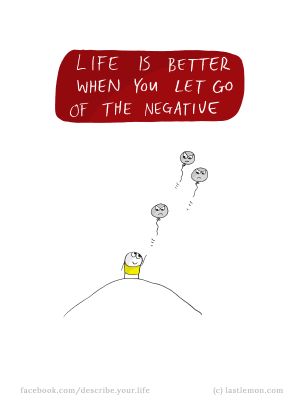 Life...: Life is better when you let go of the negative