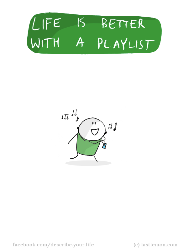 Life...: Life is better with a playlist