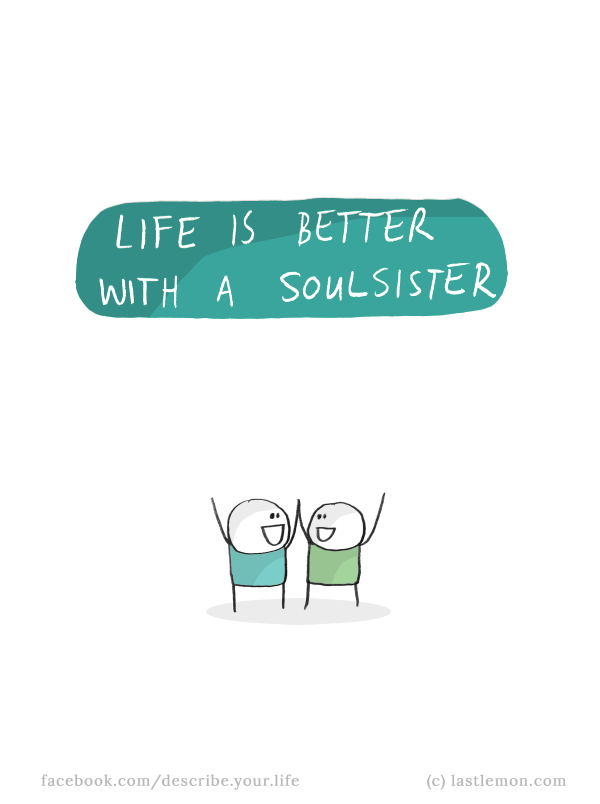 Life...: Life is better with a soulsister
