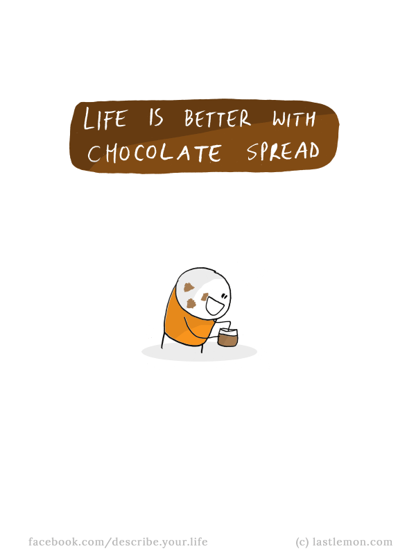 Life...: Life is better with chocolate spread