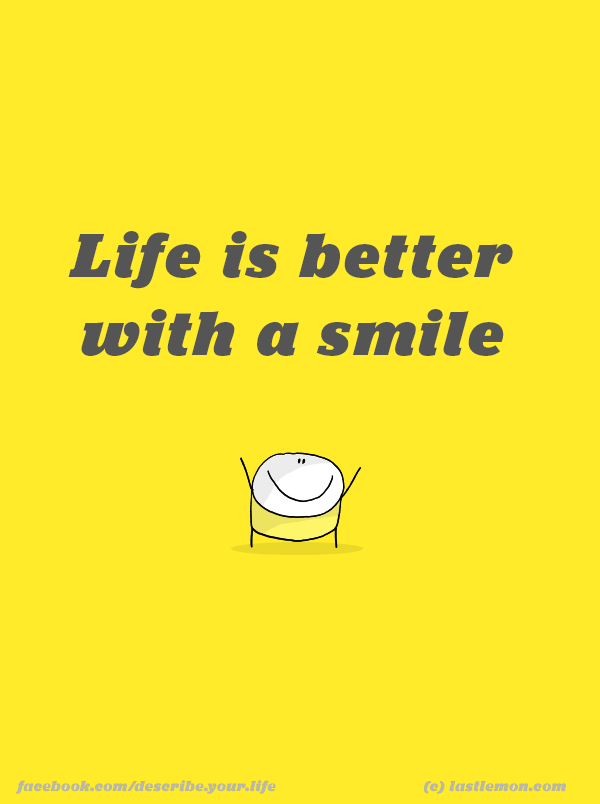 Life...: Life is better with a smile