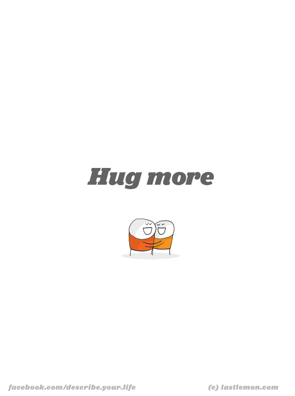 Life...: Hug more