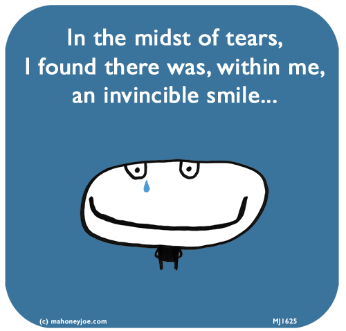 Mahoney Joe: In the midst of tears, I found there was, within me, an invincible smile...